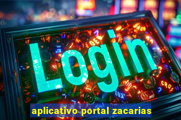 aplicativo portal zacarias